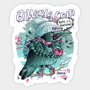 Always Cold crow freezing Sticker